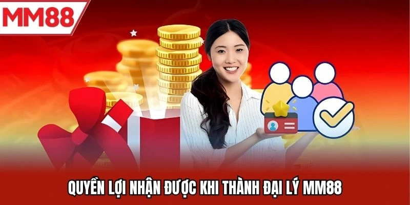 Quyền lợi nhận được khi thành đại lý MM88