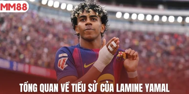 Tổng quan về tiểu sử của Lamine Yamal